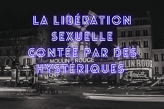 Visite guidée La libération sexuelle contée par des hystériques